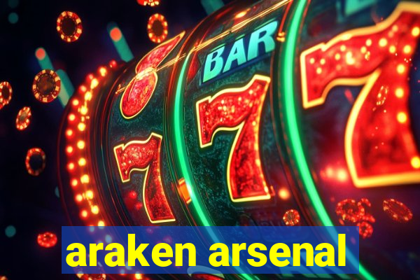 araken arsenal